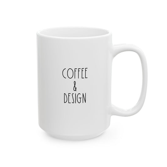 COFFEE AND DESIGN | 15oz White Ceramic Mug (Rae Dunn Inspired)