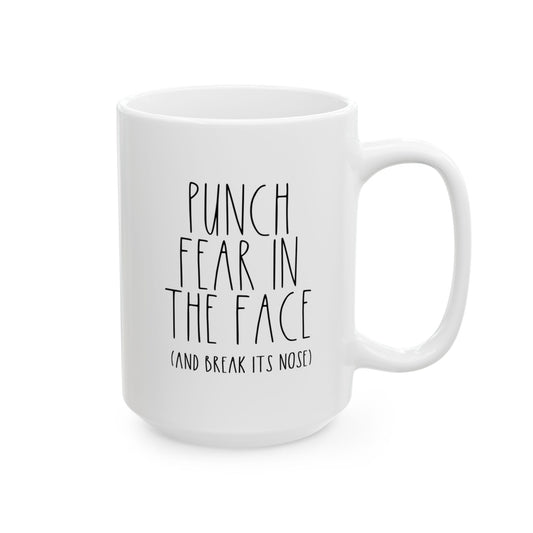 PUNCH FEAR IN THE FACE (and break its nose) | 15 oz. White Ceramic Mug (Rae Dunn Inspired)