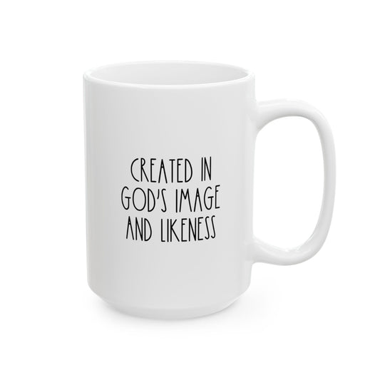 CREATED IN GOD'S IMAGE AND LIKENESS | 15 oz White Ceramic Coffee Mug (Rae Dunn Inspired)